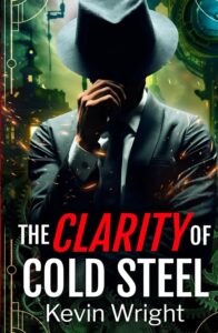The Clarity of Cold Steel by Kevin Wright